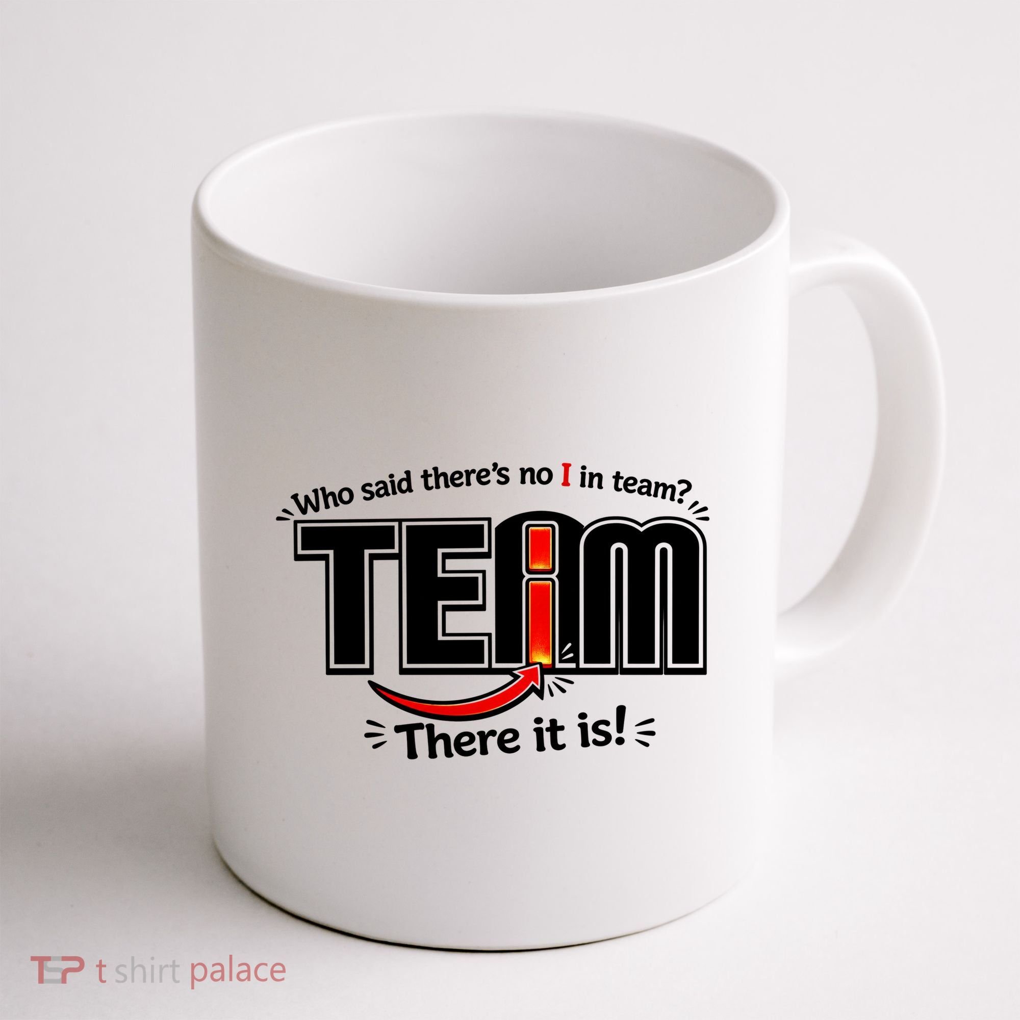 Who Said There's No I In Team Coffee Mug