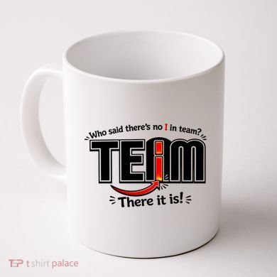 Who Said There's No I In Team Coffee Mug