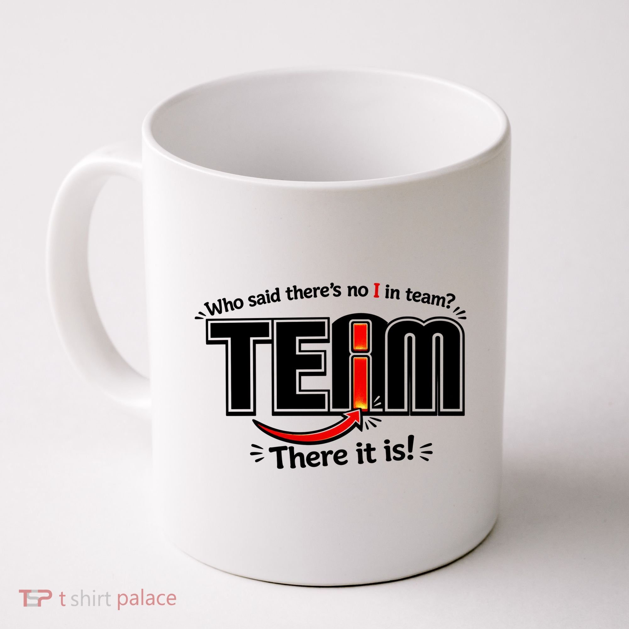 Who Said There's No I In Team Coffee Mug