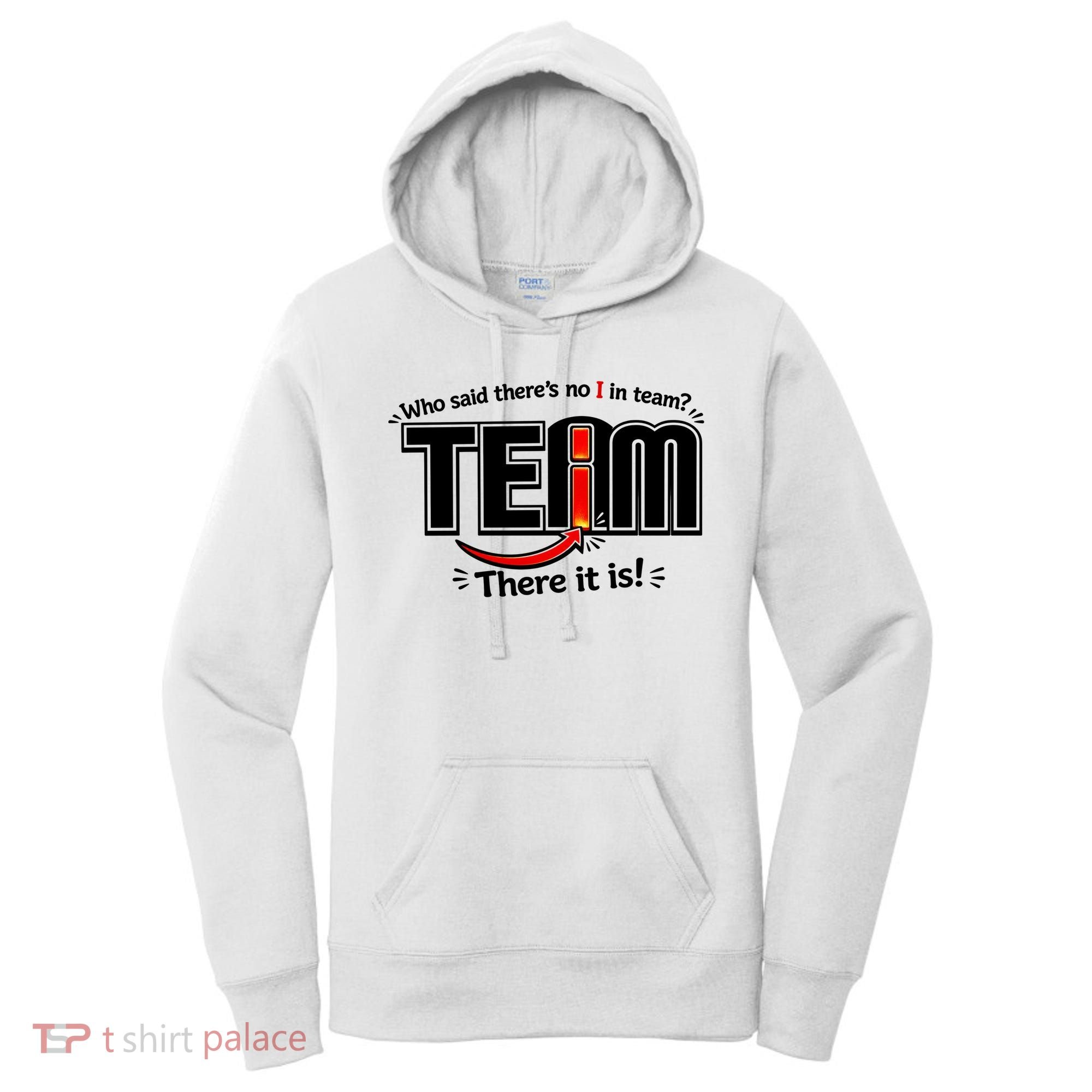 Who Said There's No I In Team Women's Hoodie