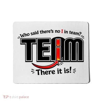 Who Said There's No I In Team Mousepad