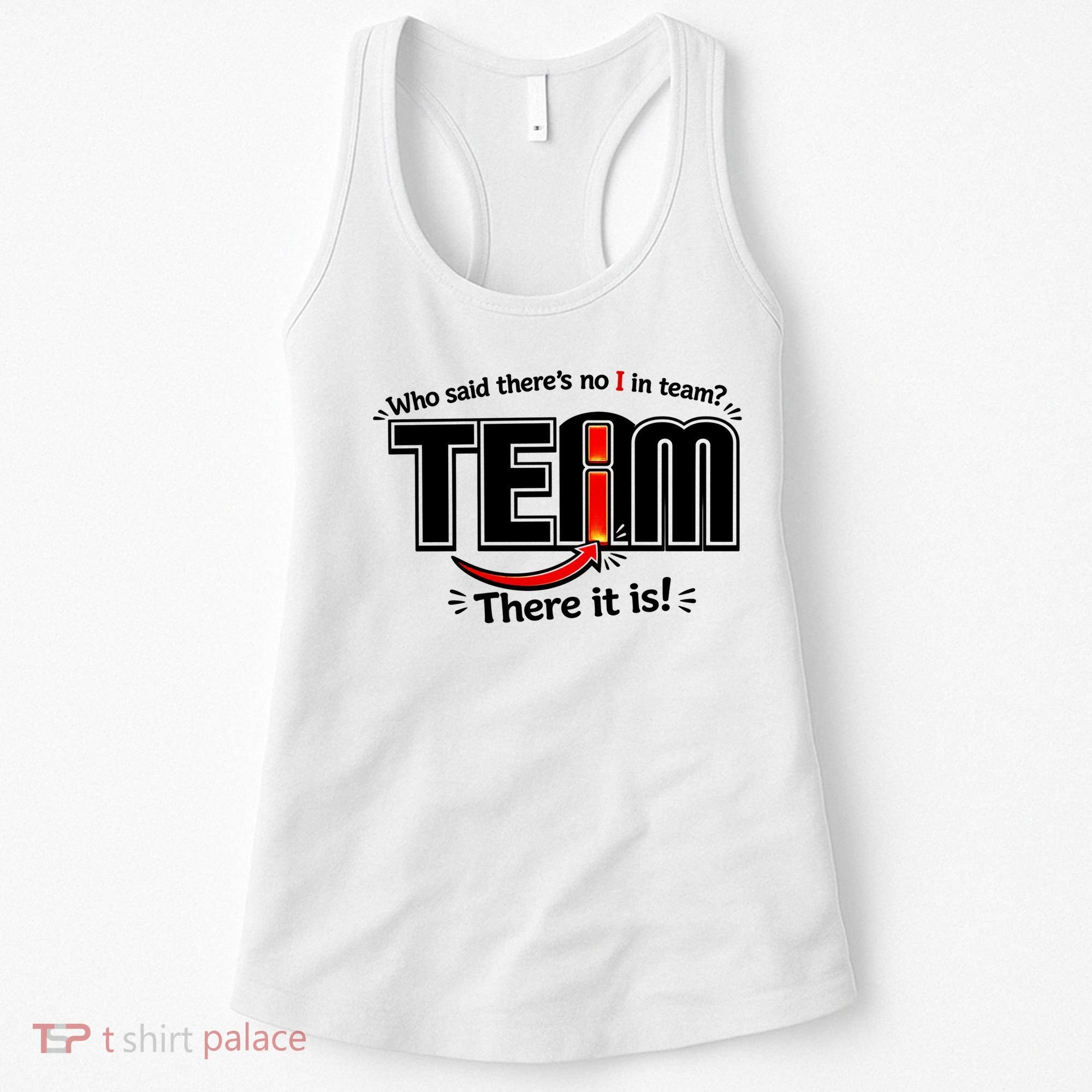 Who Said There's No I In Team Women's Tank Top