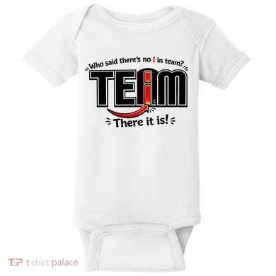Who Said There's No I In Team Baby Bodysuit