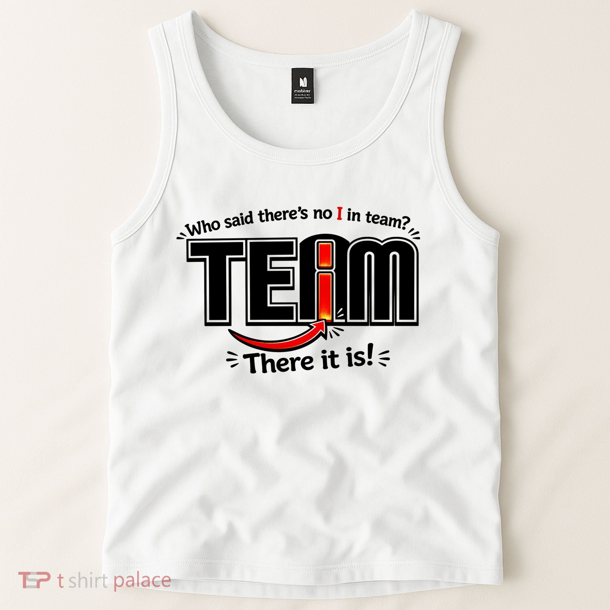 Who Said There's No I In Team Tank Top