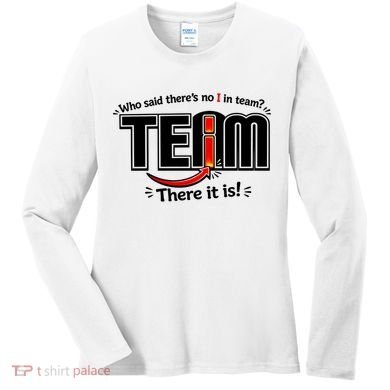 Who Said There's No I In Team Women's Long Sleeve Shirt