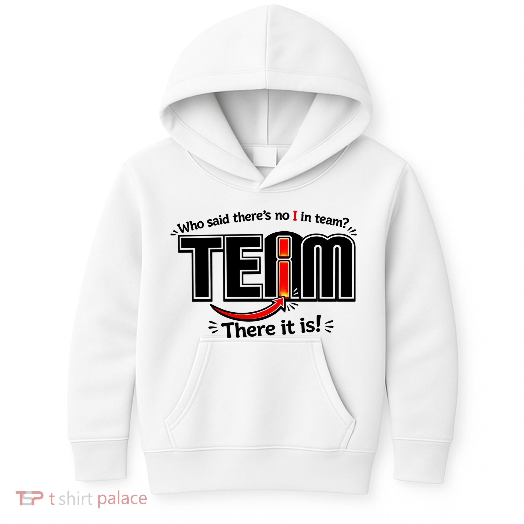 Who Said There's No I In Team Kids Hoodie