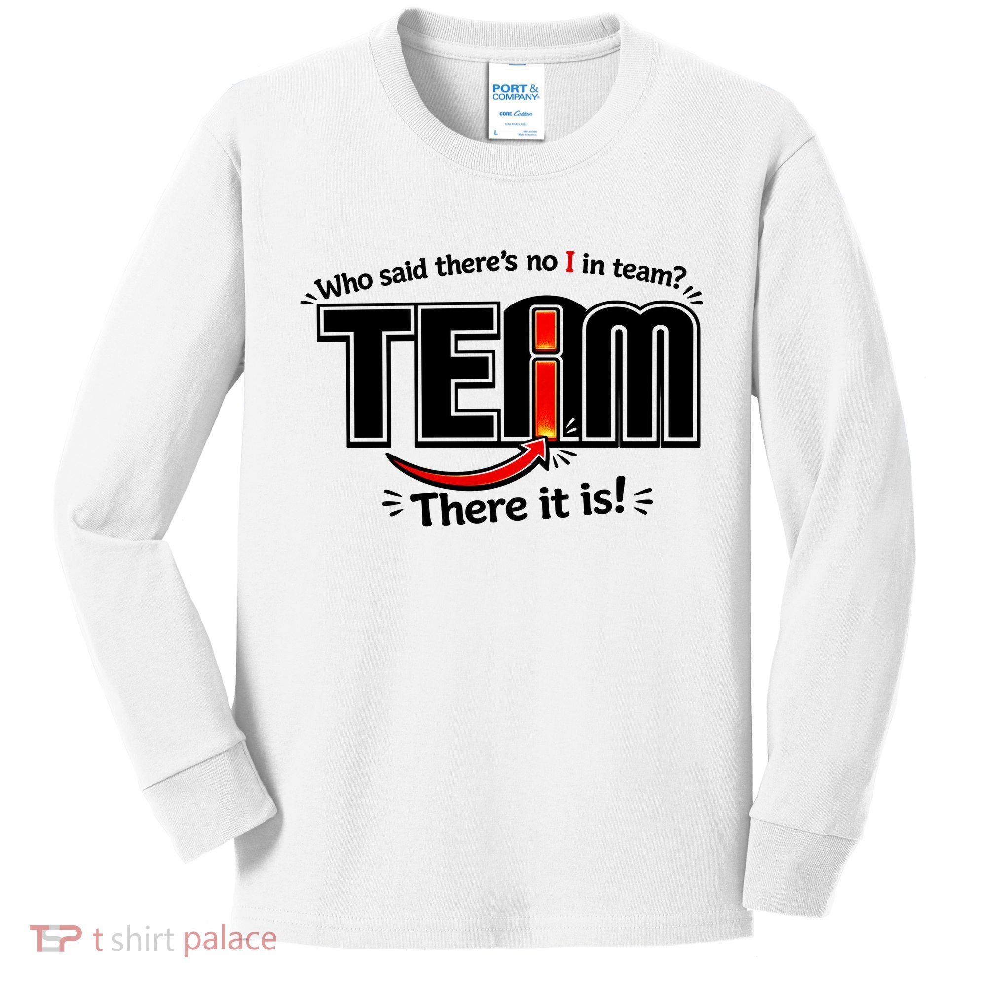 Who Said There's No I In Team Kids Long Sleeve Shirt