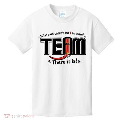 Who Said There's No I In Team Kids T-Shirt