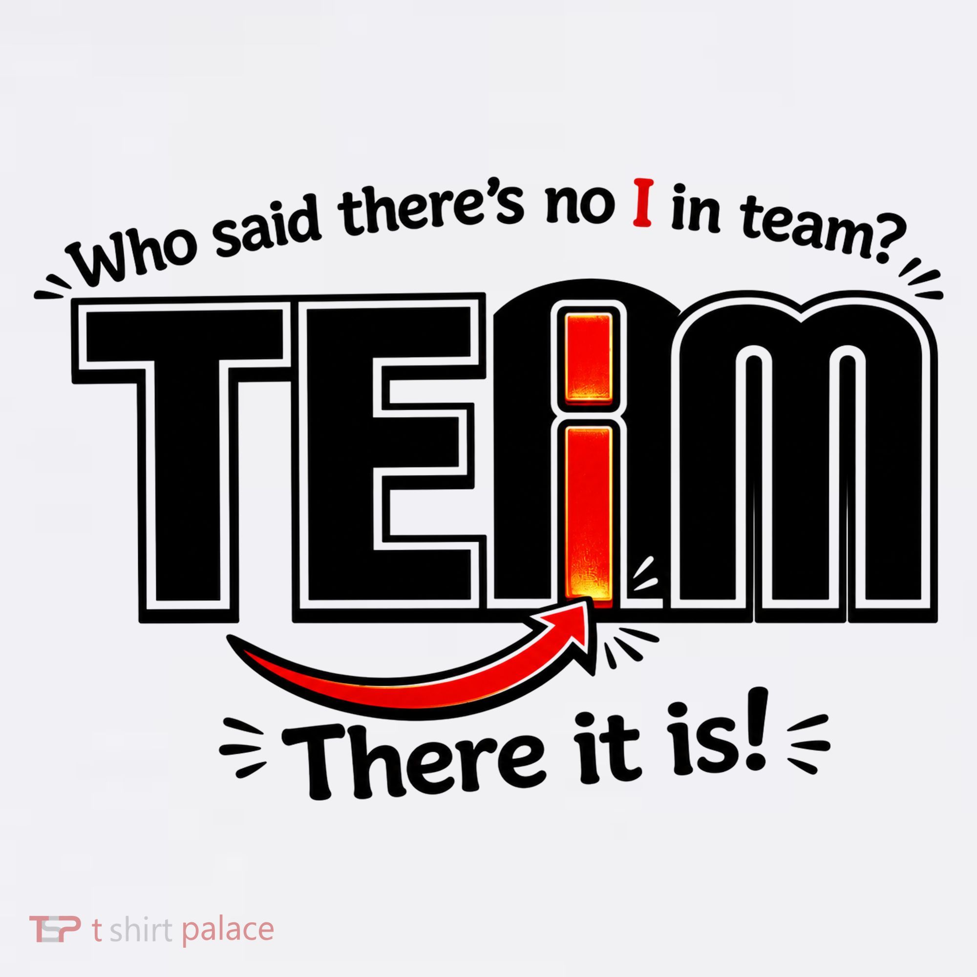 Who Said There's No I In Team Kids T-Shirt