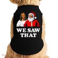 We Saw That Christmas Jesus Santa Claus Christ Doggie Tank thumb 0