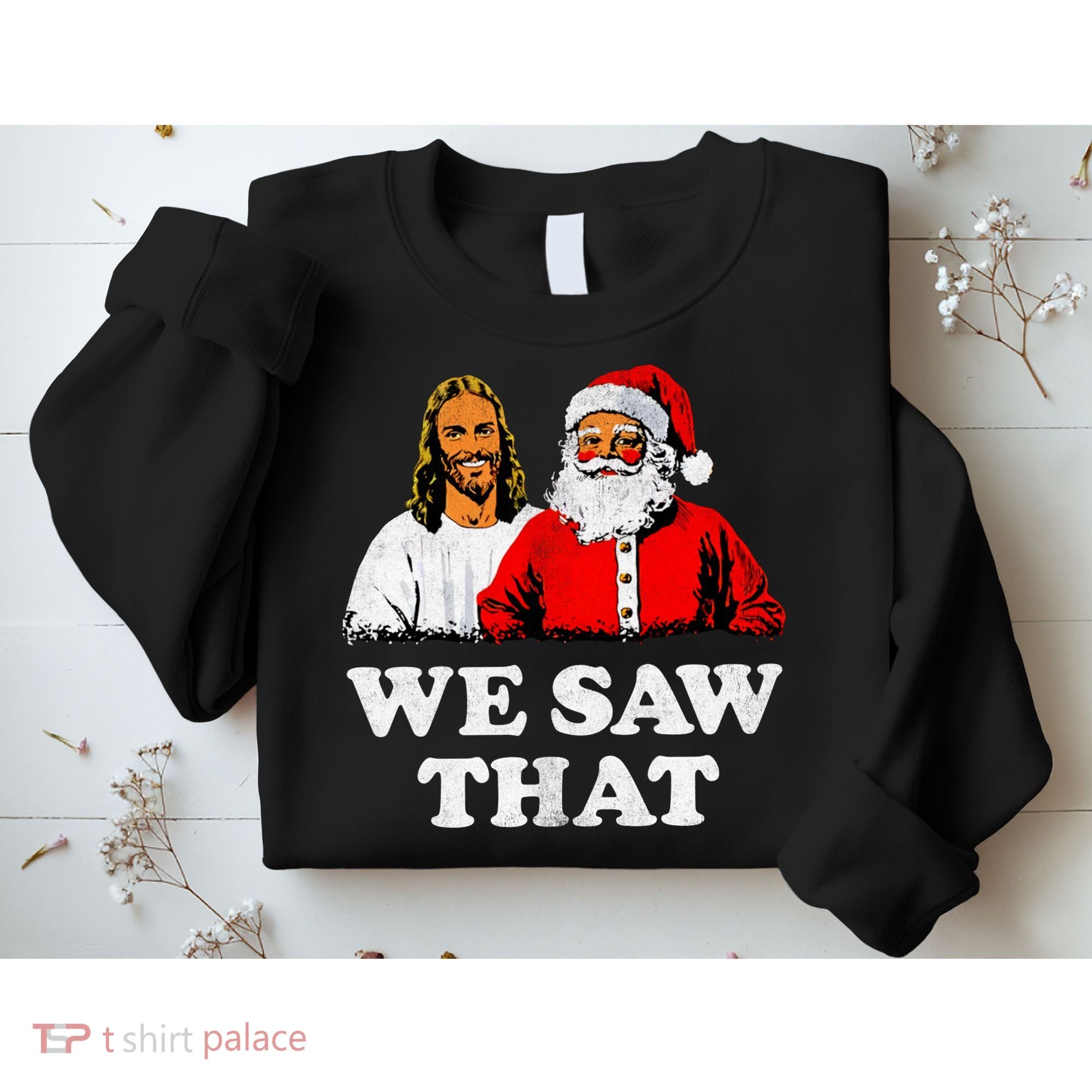 We Saw That Christmas Jesus Santa Claus Christ Sweatshirt