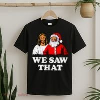 We Saw That Christmas Jesus Santa Claus Christ T-Shirt thumb 2