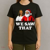 We Saw That Christmas Jesus Santa Claus Christ T-Shirt thumb 4