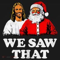 We Saw That Christmas Jesus Santa Claus Christ T-Shirt thumb 7