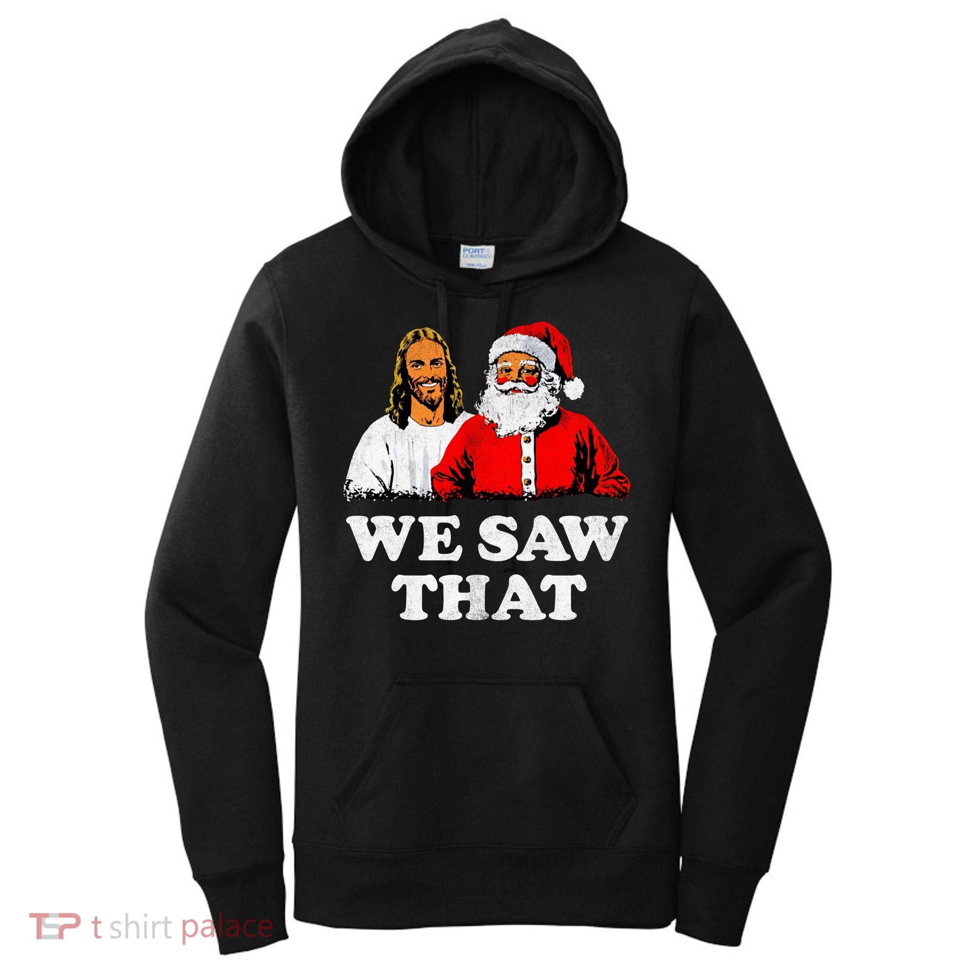 We Saw That Christmas Jesus Santa Claus Christ Women's Hoodie