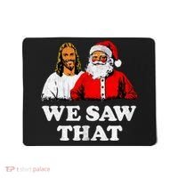 We Saw That Christmas Jesus Santa Claus Christ Mousepad thumb 0