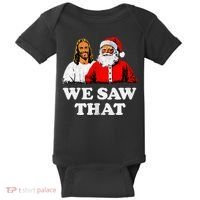 We Saw That Christmas Jesus Santa Claus Christ Baby Bodysuit thumb 0