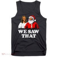 We Saw That Christmas Jesus Santa Claus Christ Tank Top thumb 0