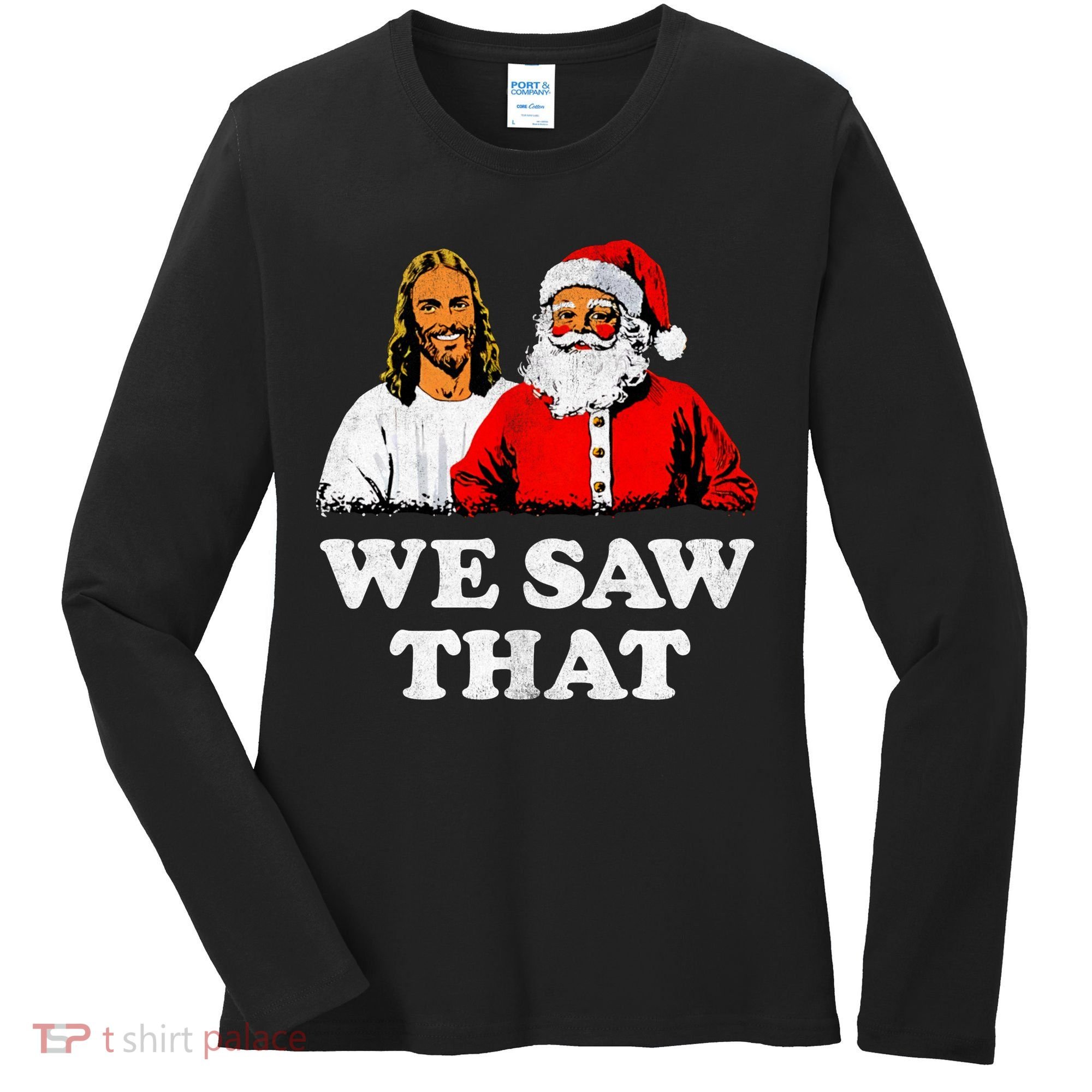 We Saw That Christmas Jesus Santa Claus Christ Women's Long Sleeve Shirt