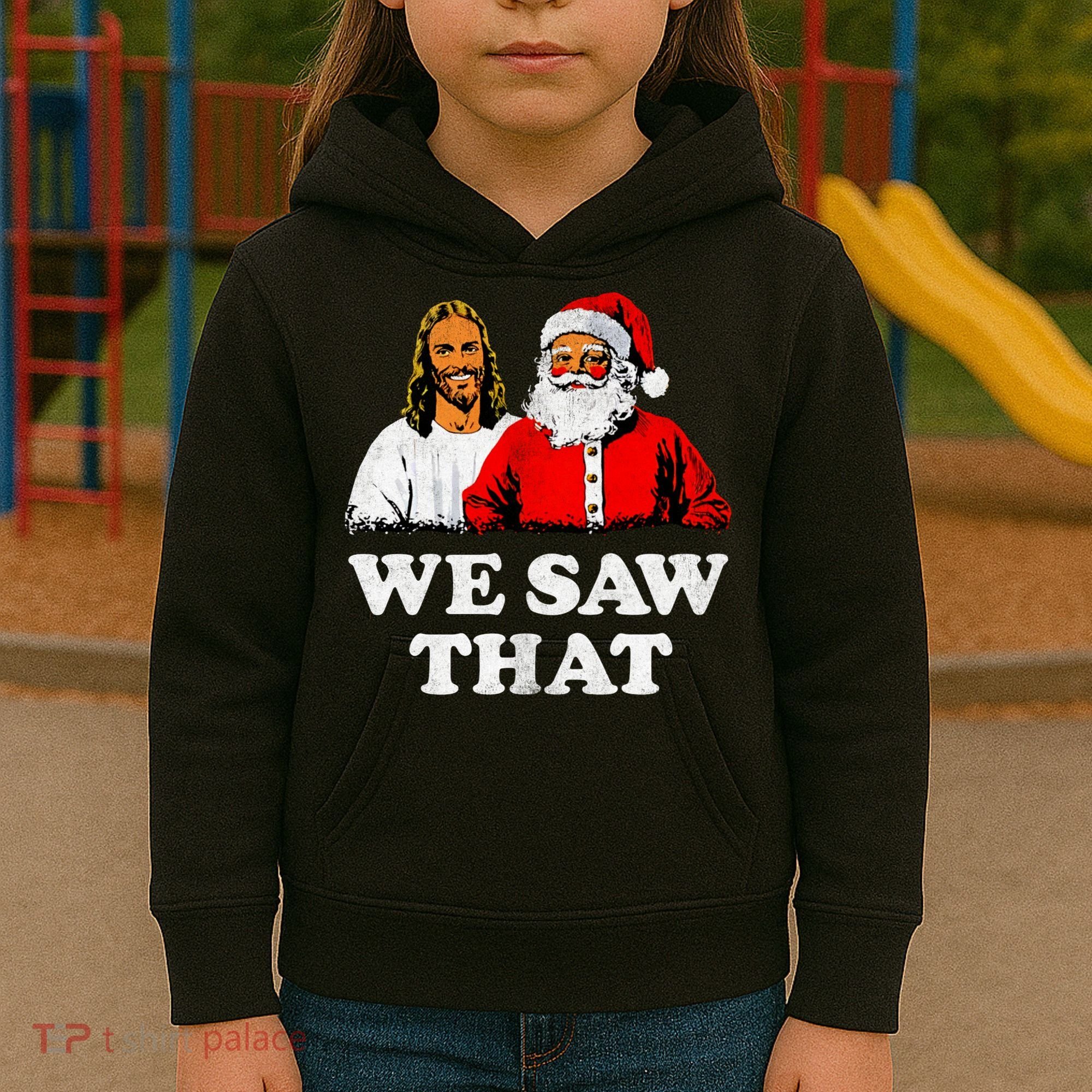 We Saw That Christmas Jesus Santa Claus Christ Kids Hoodie