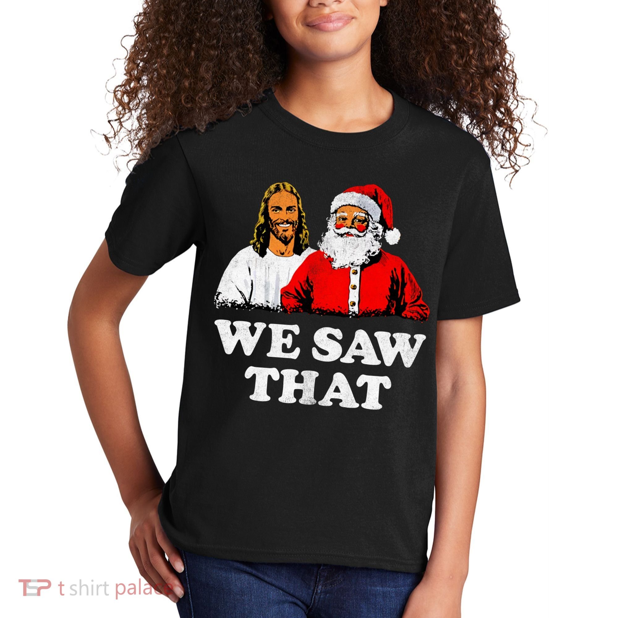 We Saw That Christmas Jesus Santa Claus Christ Kids T-Shirt