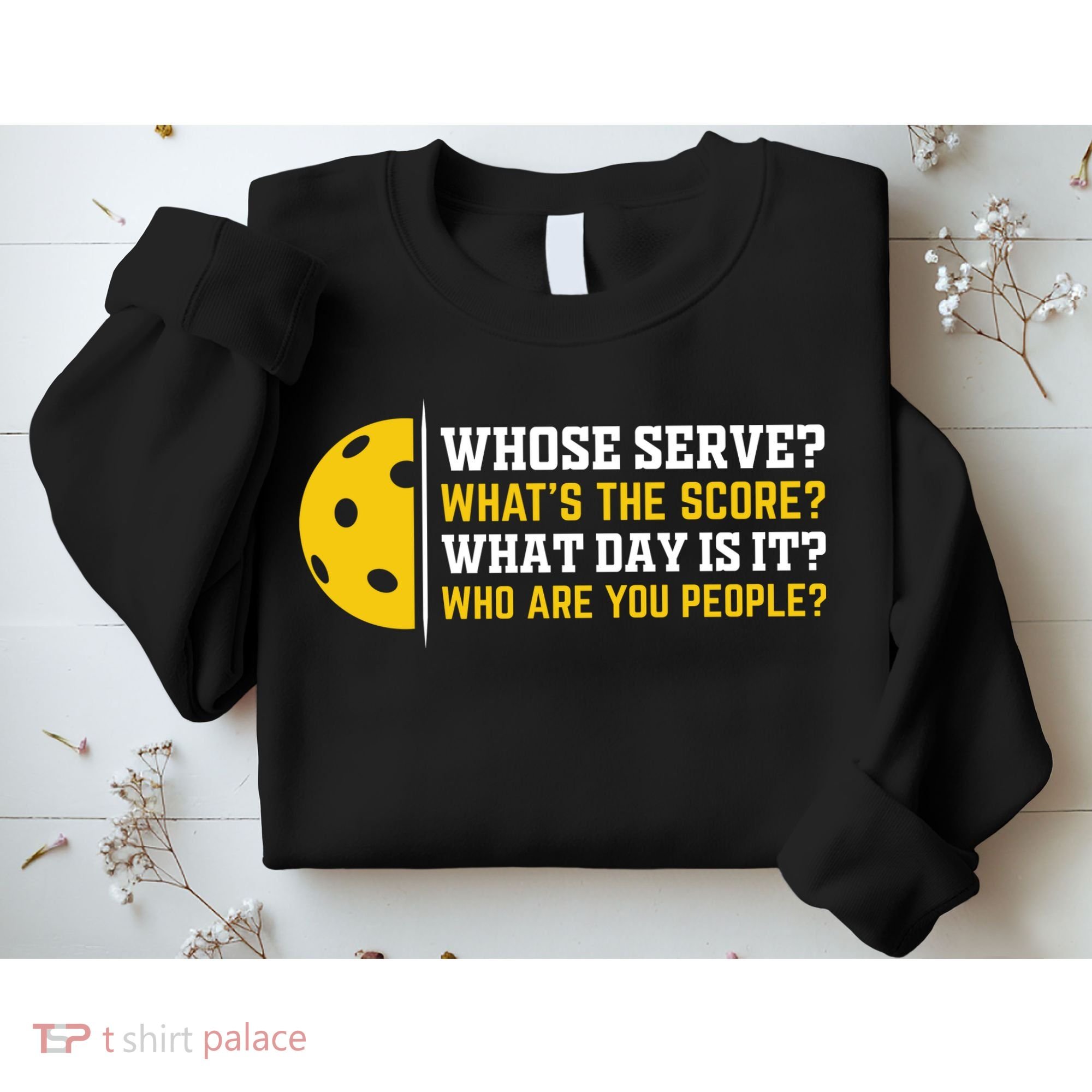 Whose Serve What's The Score Pickleball Sweatshirt