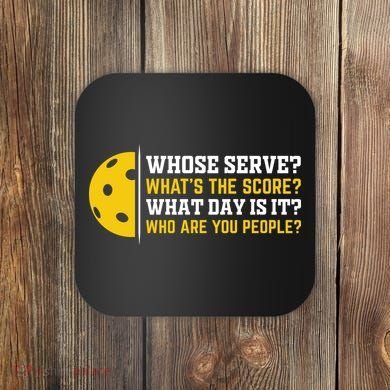Whose Serve What's The Score Pickleball Coaster