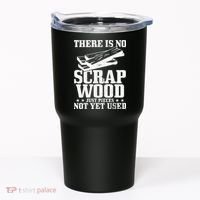 Woodworker Scrap Wood Woodworking Funny Carpenter Tumbler thumb 0