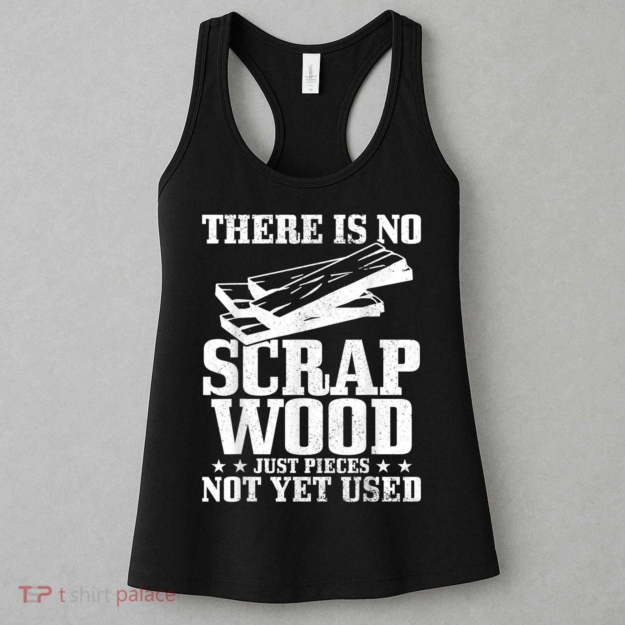 Woodworker Scrap Wood Woodworking Funny Carpenter Women's Tank Top