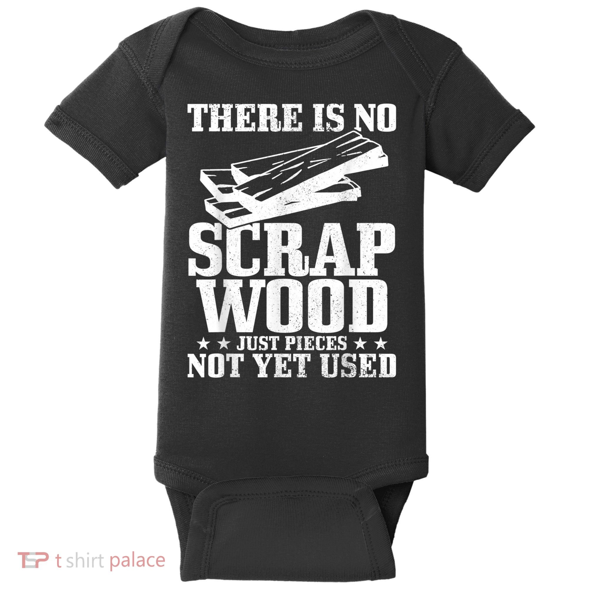 Woodworker Scrap Wood Woodworking Funny Carpenter Baby Bodysuit