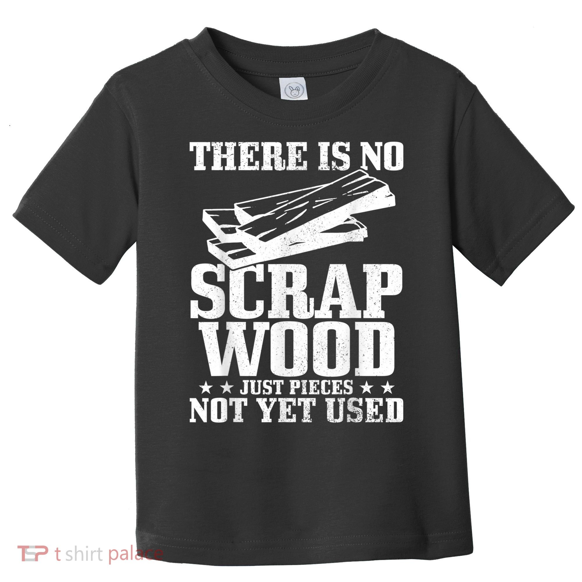 Woodworker Scrap Wood Woodworking Funny Carpenter Toddler T-Shirt