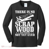 Woodworker Scrap Wood Woodworking Funny Carpenter Kids Long Sleeve Shirt thumb 0