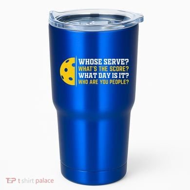 Whose Serve What's The Score Pickleball Paddle Tumbler