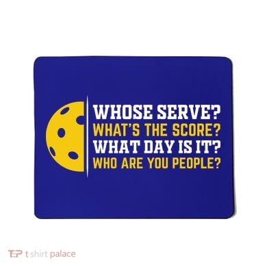 Whose Serve What's The Score Pickleball Paddle Mousepad