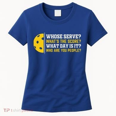 Whose Serve What's The Score Pickleball Paddle Women's T-Shirt