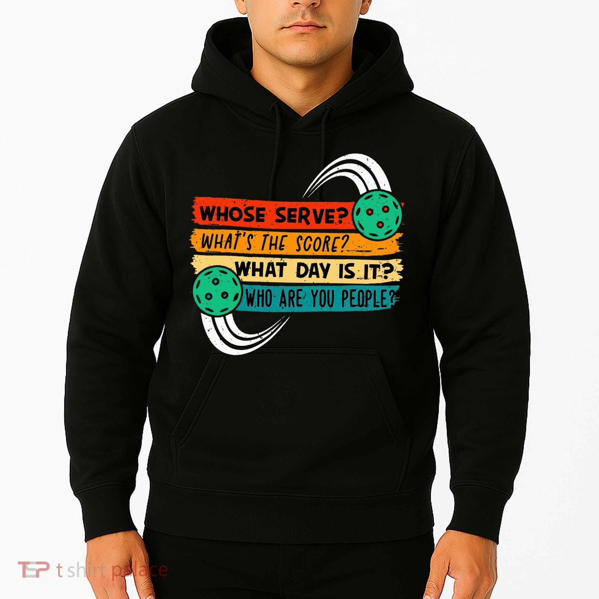 Whose Serve Who Are You People Pickleball Player Hoodie