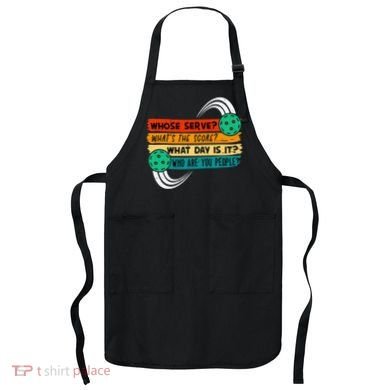 Whose Serve Who Are You People Pickleball Player Apron