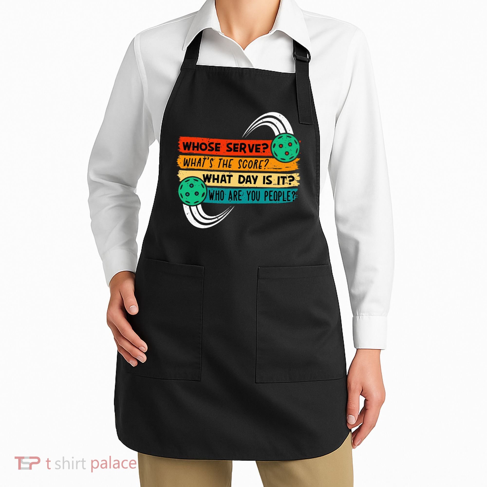 Whose Serve Who Are You People Pickleball Player Apron