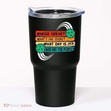 Whose Serve Who Are You People Pickleball Player Tumbler