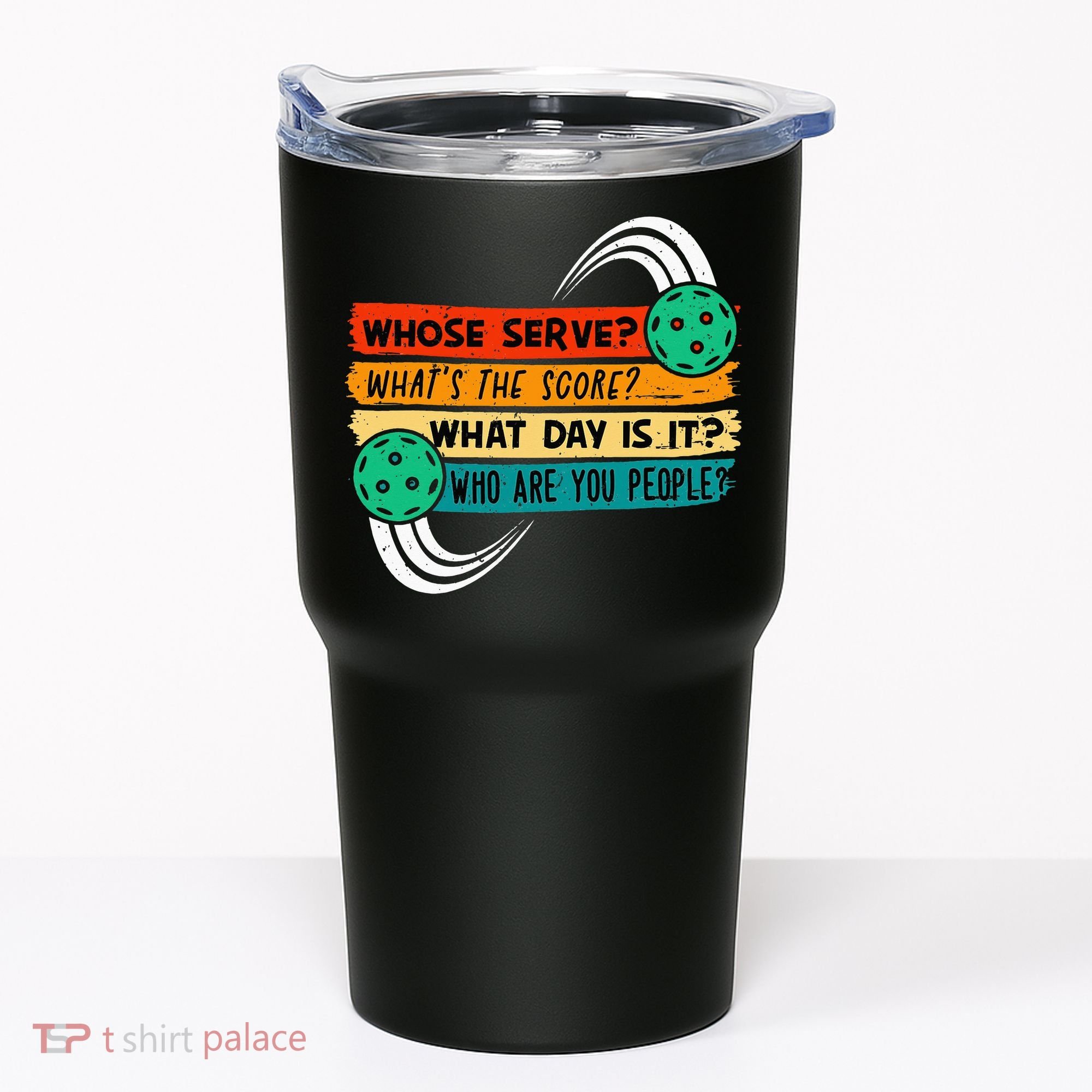 Whose Serve Who Are You People Pickleball Player Tumbler