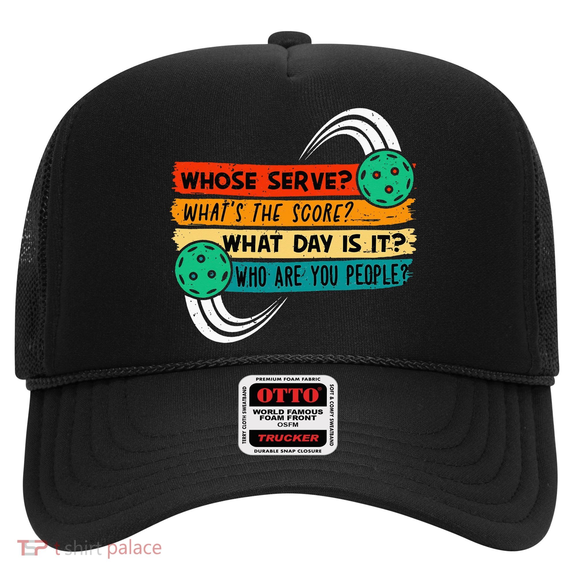 Whose Serve Who Are You People Pickleball Player Hat