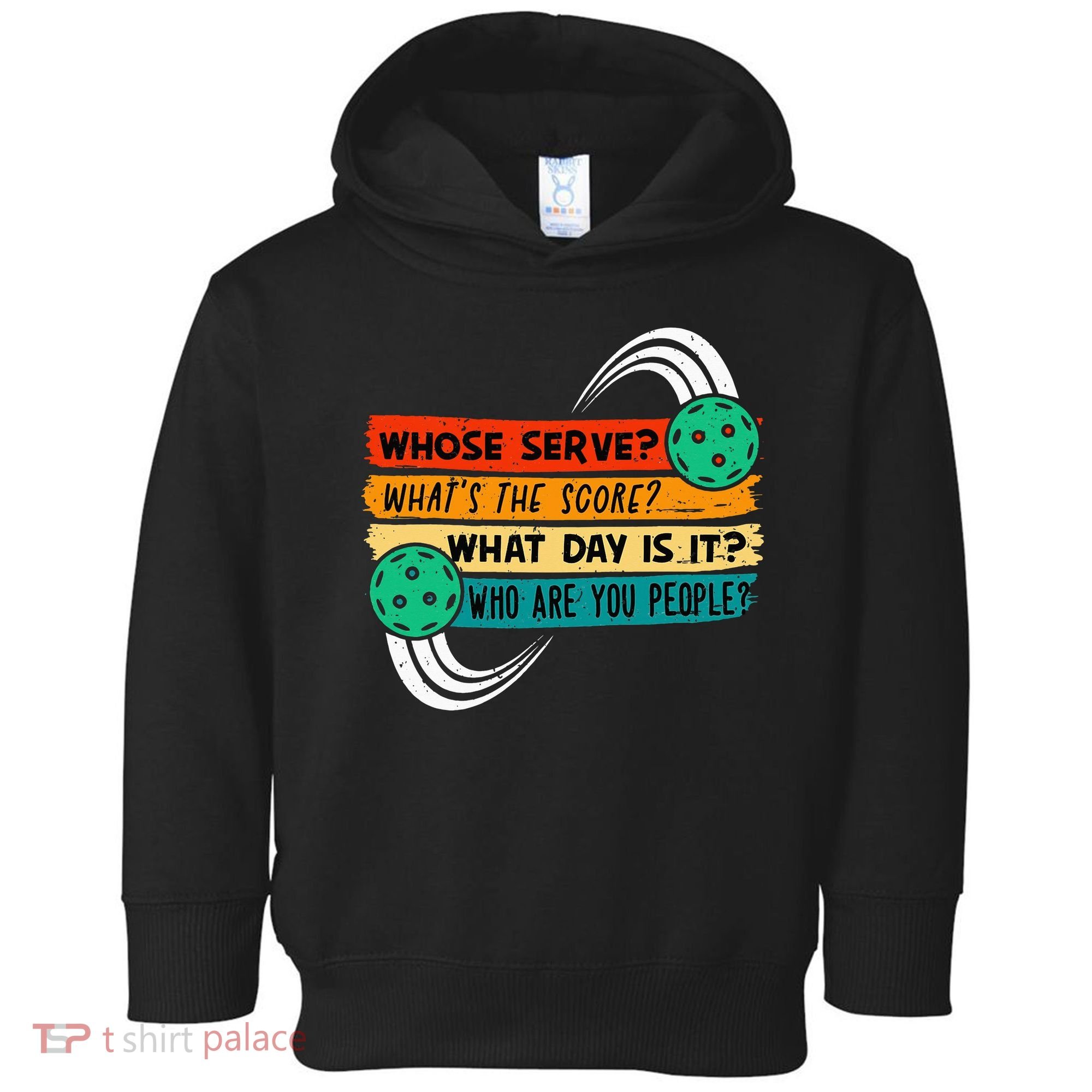 Whose Serve Who Are You People Pickleball Player Toddler Hoodie