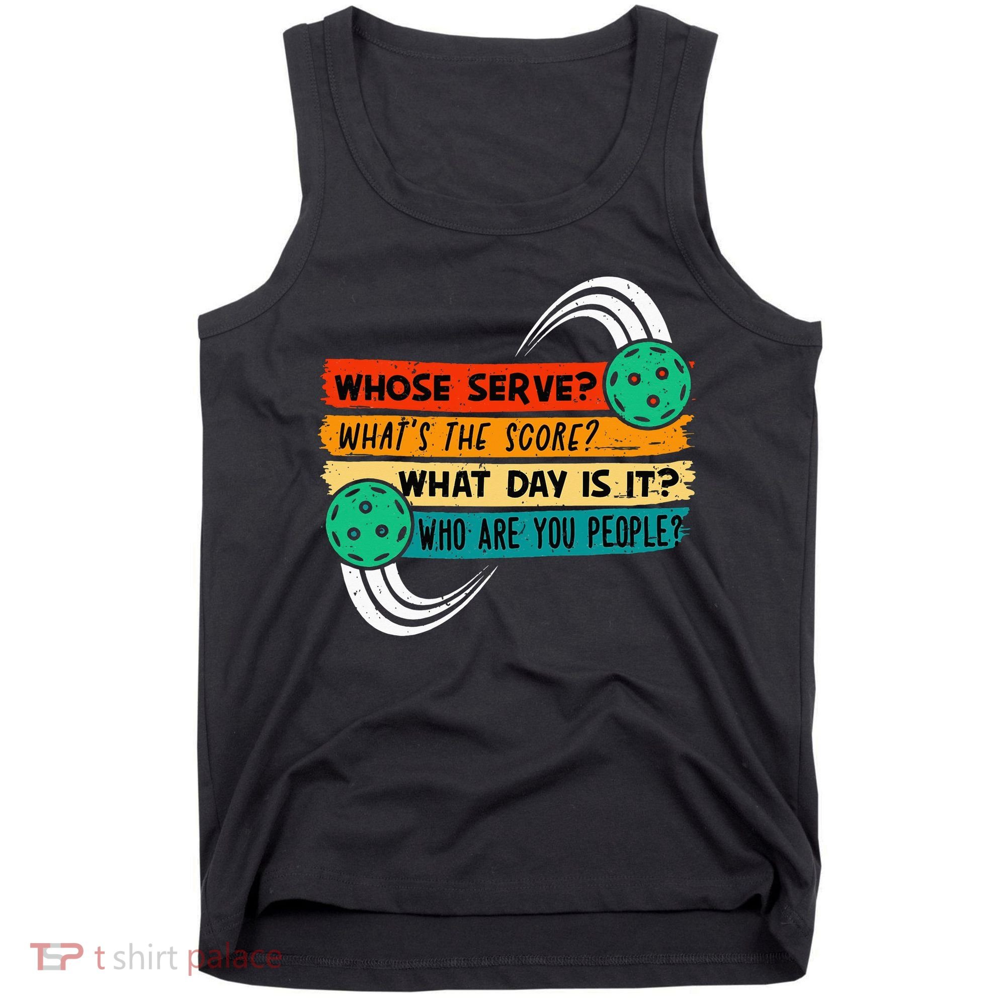 Whose Serve Who Are You People Pickleball Player Tank Top