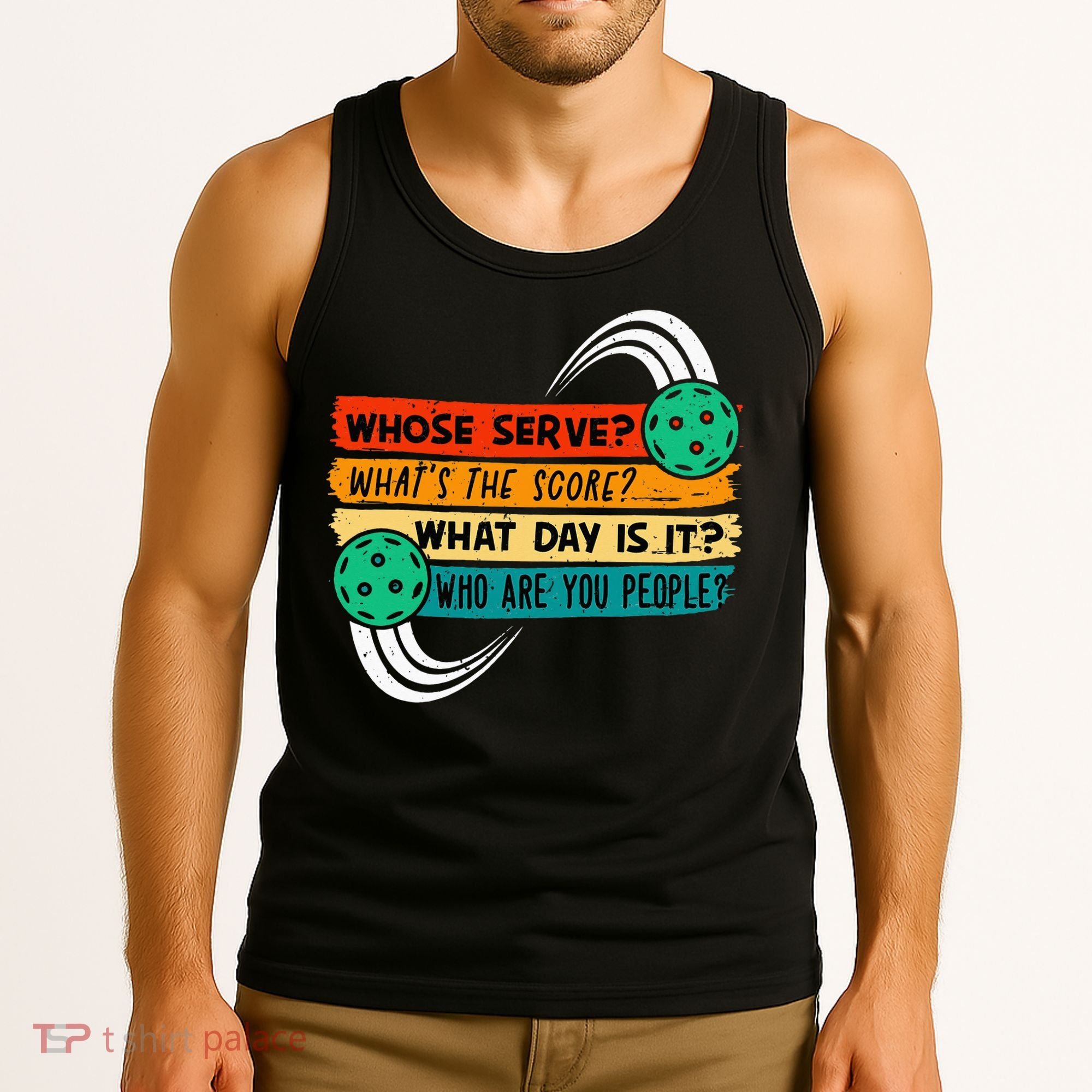 Whose Serve Who Are You People Pickleball Player Tank Top