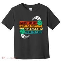 Whose Serve Who Are You People Pickleball Player Toddler T-Shirt thumb 0