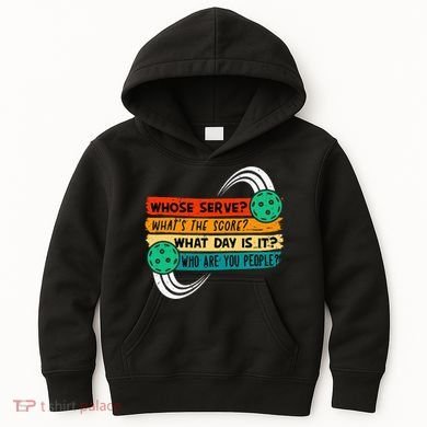 Whose Serve Who Are You People Pickleball Player Kids Hoodie