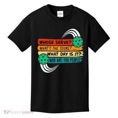 Whose Serve Who Are You People Pickleball Player Kids T-Shirt