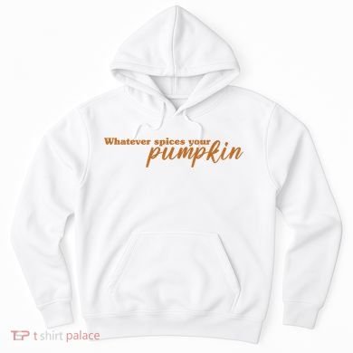 Whatever Spices Your Pumpkin Hoodie