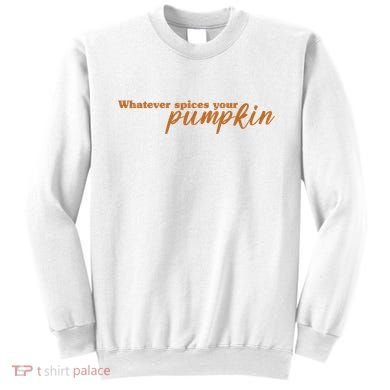 Whatever Spices Your Pumpkin Sweatshirt