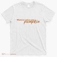 Whatever Spices Your Pumpkin T-Shirt thumb 0